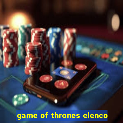 game of thrones elenco